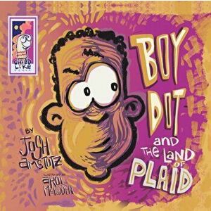Boy Dot and the Land of Plaid, Paperback - Josh Amstutz imagine