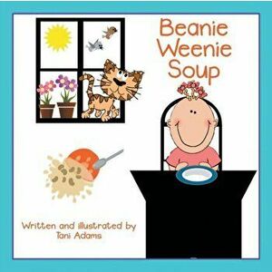 Beanie Weenie Soup, Paperback - Tani Adams imagine