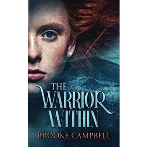 The Warrior Within, Paperback - Brooke Campbell imagine