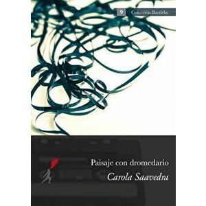 Paisaje con dromedario, Paperback - Carola Saavedra imagine
