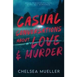 Casual Conversations About Love and Murder, Paperback - Chelsea Mueller imagine