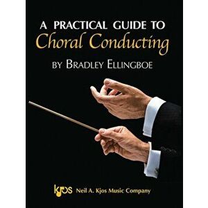 A Practical Guide to Choral Conducting, Paperback - Bradley Ellingboe imagine