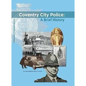 Coventry City Police: A Brief History, Hardback - Corinne Brazier imagine