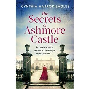 The Secrets of Ashmore Castle. a gripping and emotional historical drama for fans of DOWNTON ABBEY, Hardback - Cynthia Harrod-Eagles imagine
