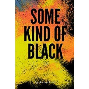 Some Kind Of Black, Paperback - Amber Moss imagine