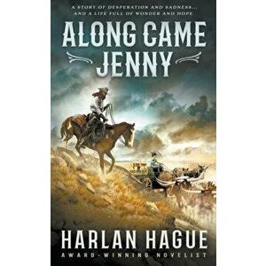 Along Came Jenny: A Western Romance, Paperback - Harlan Hague imagine