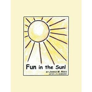Fun in the Sun!, Paperback - Janice M. Rees imagine