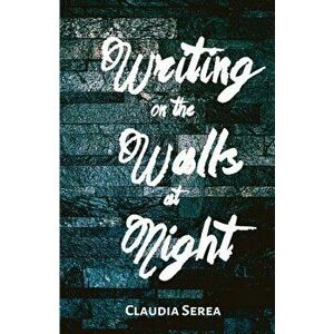 Writing on the Walls at Night, Paperback - Claudia Serea imagine