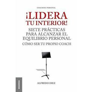 ¡Lidera Tu Interior!: Se tu propio coach: siete prácticas para alcanzar el equilibrio personal, Paperback - Alfredo Diez imagine