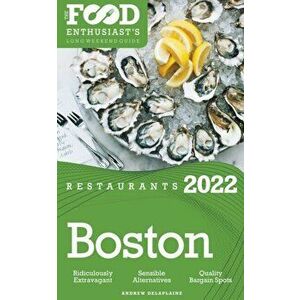 2022 Boston Restaurants - The Food Enthusiast's Long Weekend Guide, Paperback - Andrew Delaplaine imagine