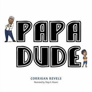 Papa Dude, Paperback - Corrigan Revels imagine