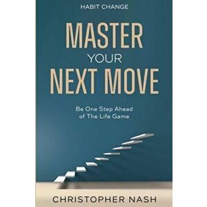 Habit Change: Be One Step Ahead of The Life Game, Paperback - Christopher Nash imagine