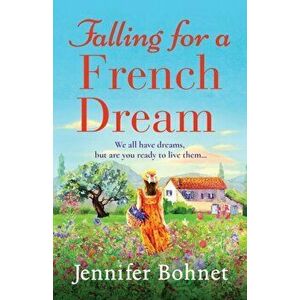 Falling for a French Dream, Paperback - Jennifer Bohnet imagine