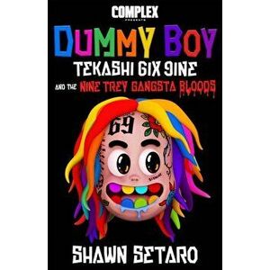 Complex Presents Dummy Boy. Tekashi 6ix9ine and The Nine Trey Gangsta Bloods, Hardback - Shawn Setaro imagine