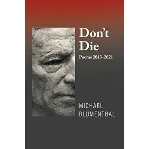 Don't Die, Paperback - Michael Blumenthal imagine