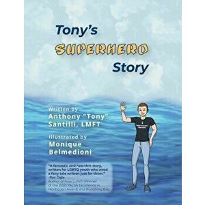 Tony's Superhero Story, Paperback - Anthony Santilli Lmft imagine