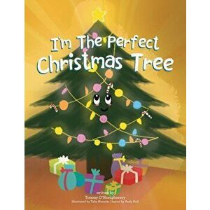 I'm the Perfect Christmas Tree, Paperback - Tommy O'Shaughnessy imagine