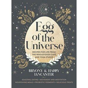 Egg of the Universe. Seasonal eating, movement and meditation, nourishing meals, probiotic ferments, delicious treats from the wholefoods cafe and yog imagine