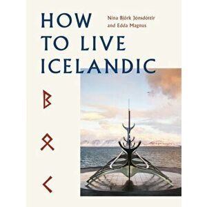 How To Live Icelandic, Hardback - Edda Magnus imagine