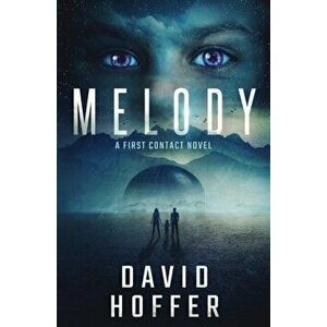 Melody: A First Contact Novel, Paperback - David Hoffer imagine