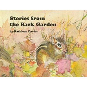 Stories from the Back Garden, Paperback - Kathleen Davies imagine