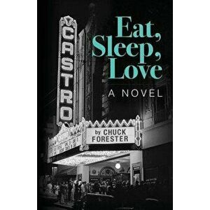 Eat, Sleep, Love, Paperback - Chuck Forester imagine