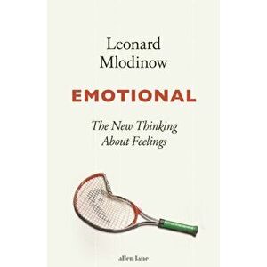 Emotional. The New Thinking About Feelings, Hardback - Leonard Mlodinow imagine
