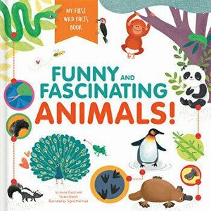 Funny and Fascinating Animals! My First Wild Facts Book, Hardcover - Anna Gasol imagine
