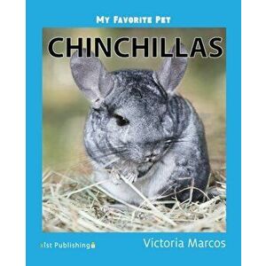 My Favorite Pet: Chinchillas, Paperback - Victoria Marcos imagine