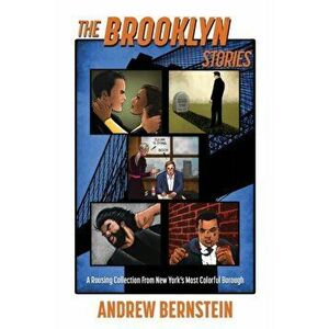 The Brooklyn Stories: A Rousing Collection From New York's Most Colorful Borough, Paperback - Andrew Bernstein imagine
