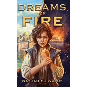 Dreams of Fire, Paperback - Nathaniel Wayne imagine