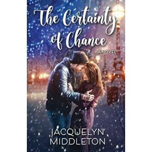 The Certainty of Chance, Paperback - Jacquelyn Middleton imagine