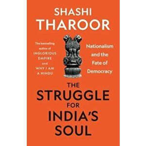 The Struggle for India's Soul. Nationalism and the Fate of Democracy, Hardback - Shashi Tharoor imagine