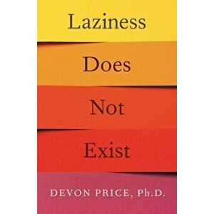 Laziness Does Not Exist, Paperback - Devon Price imagine