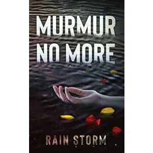 Murmur No More, Paperback - Rain Storm imagine
