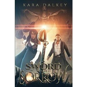 A Sword Named Sorrow, Paperback - Kara Dalkey imagine