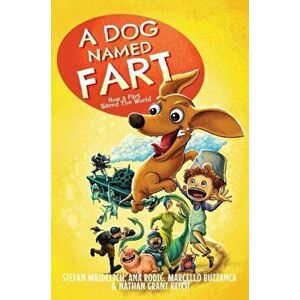 A Dog Named Fart: How a Fart Saved the World, Hardcover - Stefan Waidelich imagine