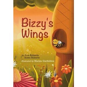 Bizzy's Wings, Paperback - Aris Roberts imagine