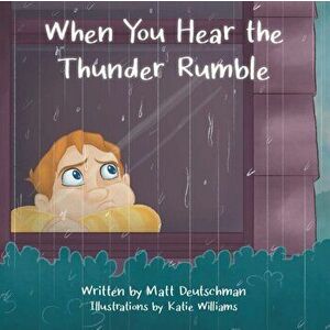 When You Hear the Thunder Rumble, Paperback - Matt Deutschman imagine