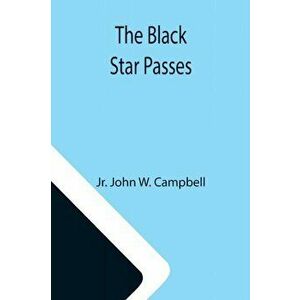 The Black Star Passes, Paperback - Jr. John W. Campbell imagine