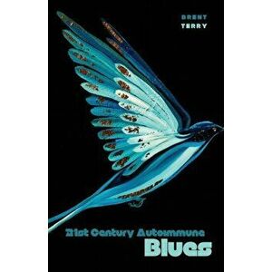 21st Century Autoimmune Blues, Paperback - Brent Terry imagine