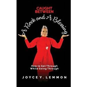 Caught Between A Rock and A Blessing, Paperback - Joyce L. Lemmon imagine