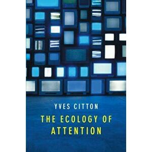 The Ecology of Attention, Paperback - Yves Citton imagine