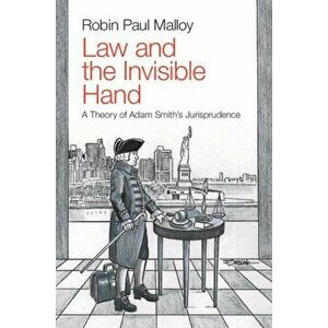 Law and the Invisible Hand. A Theory of Adam Smith's Jurisprudence, New ed, Paperback - *** imagine