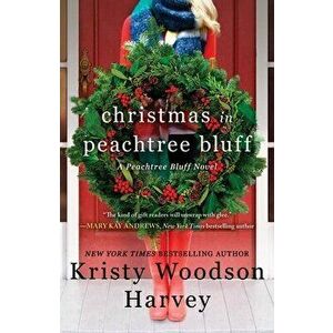 Christmas in Peachtree Bluff, 4, Paperback - Kristy Woodson Harvey imagine