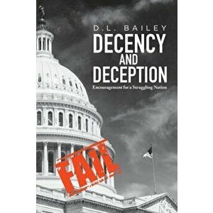 Decency And Deception: Encouragement for a Struggling Nation, Paperback - D. L. Bailey imagine