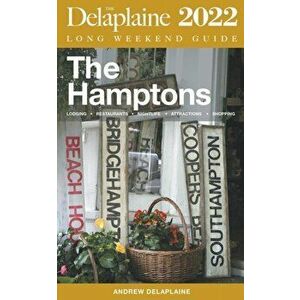 The Hamptons - The Delaplaine 2022 Long Weekend Guide, Paperback - Andrew Delaplaine imagine
