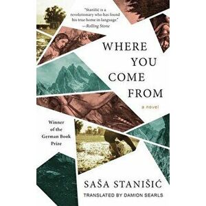 Where You Come from, Paperback - Sasa Stanisic imagine