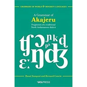 A Grammar of Akajeru. Fragments of a Traditional North Andamanese Dialect, Paperback - Bernard Comrie imagine