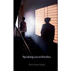 Speaking con su Sombra, Paperback - Adrian Ernesto Cepeda imagine